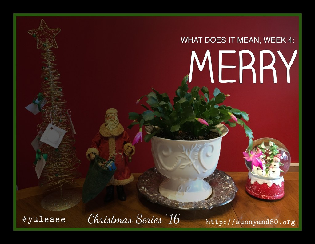 “What Does It Mean?” Week 4:&nbsp;Merry